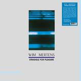 Wim Mertens - Struggle For Pleasure