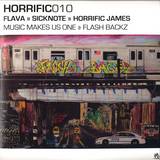 Flava + Sicknote / Horrific James - Music Makes Us One / Flash Backz
