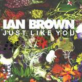 Ian Brown - Just Like You