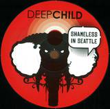 Deepchild - Shameless In Seattle / Wannado (gravious Remix)