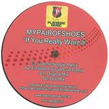 Mypairofshoes - If You Really Want It