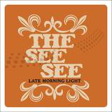The See See - Late Morning Light