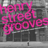 Henry Street Grooves - Classic Deep Funky Jazzy House From New York City