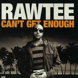 Rawtee - Cant Get Enough
