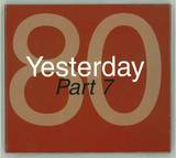 Yesterday '80 - Part 7