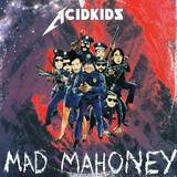 Acidkids - Mad Mahoney