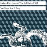 Markus Enochson & Subliminal - Two Guys And A Dog