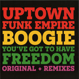 UPTOWN FUNK EMPIRE - BOOGIE / YOU'VE GOT TO HAVE FREEDOM