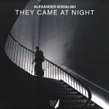 Alexander Kowalski - They Came At Night