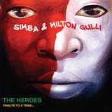 Simba & Milton Gulli - The Heroes Tribute To A Tribe...
