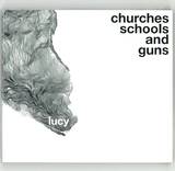 Lucy - Churches Schools And Guns