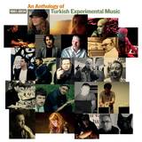 Various - Anthology Of Turkish Experimental Music 1961-2014