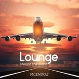 Mcendoz - Lounge Around The World