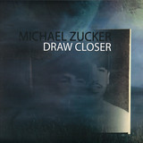 Michael Zucker - Draw Closer