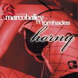 Marco Bailey & Tom Hades - Horny
