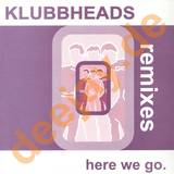 Klubbheads - Here We Go *rmx*