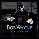 Bob Wayne - Outlaw Carnie