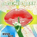 Basement Jaxx - Hush Boy *2*