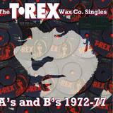 T-rex - The T. Rex Wax Co. Singles Afs And Bfs, 1972 - 1977
