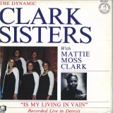 The Dynamic Clark Sisters With Mattie Moss Clark - Is My Living In Vain