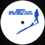 Mike Agent X Clark - In The House Club EP