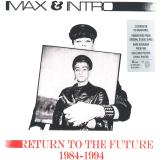 MAX & INTRO - RETURN TO THE FUTURE 1984-1994 LP