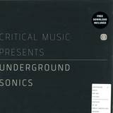 Various - Critical Music Presents : Underground Sonics Part 1