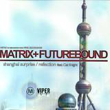 Matrix & Futurebound - Shanghai Surprise/reflection