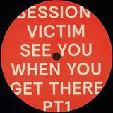 Session Victim - *1* See You When You Get There Pt. 1