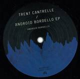 Trent Cantrelle - Android Bordello Ep