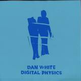 Dan White - Digital Physics