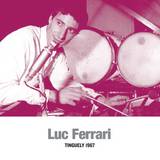 Luc Ferrari - Tinguely 1967