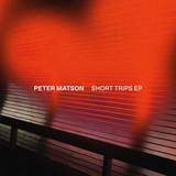 Peter Matson - Short Trips EP