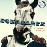 Bonaparte - My Horse Likes You