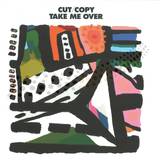 Cut Copy - Take Me Over