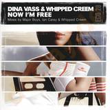 Dina Vass & Whipped Creem - Now I'm Free