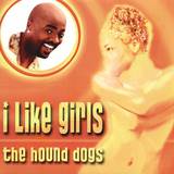 The Hound Dogs - I Like Girls