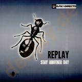 Replay - Stay Another Day