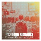 Good Riddance - Before the World Caves In LP