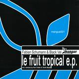 Fabian Schumann & Black Vel - Le Fruit Tropical Ep