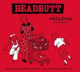 Headbutt - Raindrop