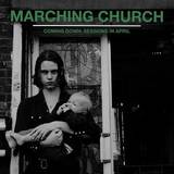 Marching Church - Coming Down -  Sessions In April