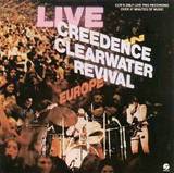 Creedence Clearwater Revival - Live In Europe