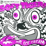 Soft Tigers - Mr Ice Cream