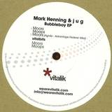 Mark Henning & J U G - Bubbleboy Ep