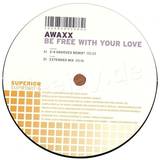 Awaxx - Be Free With Your Love