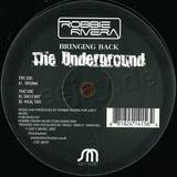 Robbie Rivera - Bringing Back The Underground