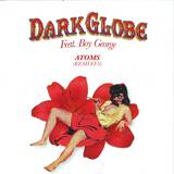 Dark Globe Feat. Boy George - Atoms *remixes*