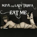 M.p.g. Feat. Lady Trisha - Eat Me