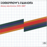 Tomorrow’s Fashions - Library Electronica 1972-1987 LP 2x12"